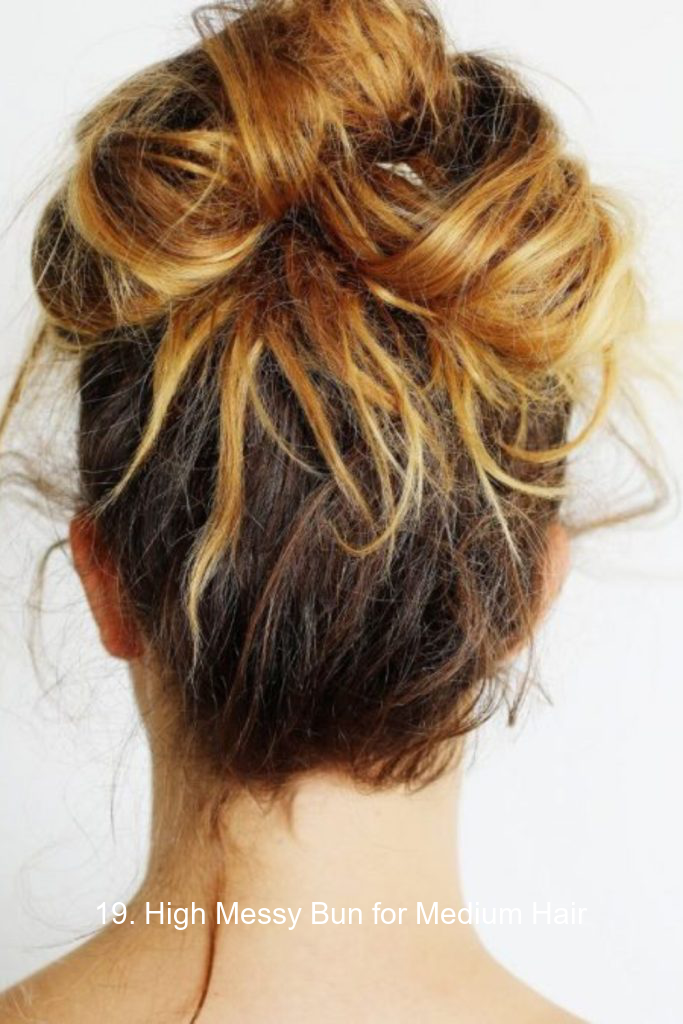 19. High Messy Bun for Medium Hair