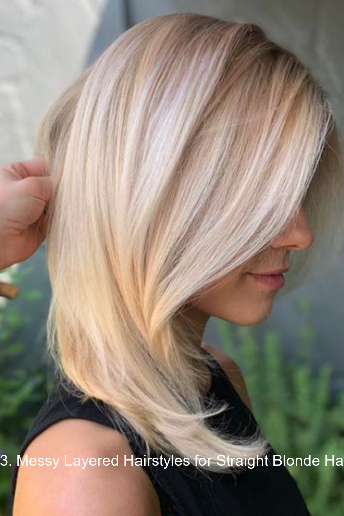 33. Messy Layered Hairstyles for Straight Blonde Hair