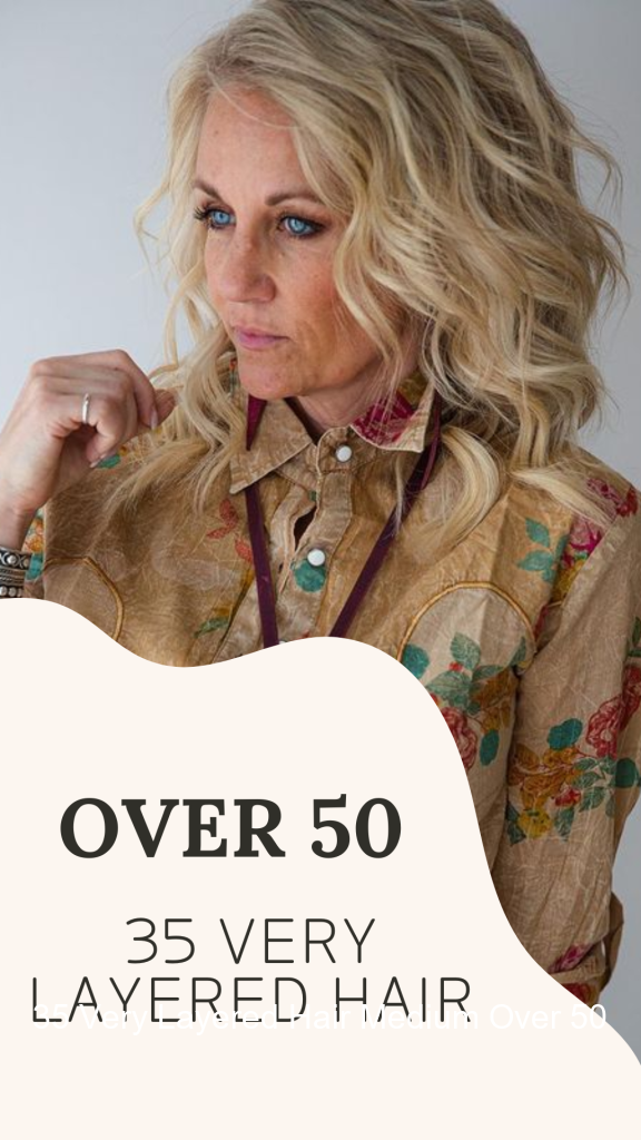 35 Very Layered Hair Medium Over 50
