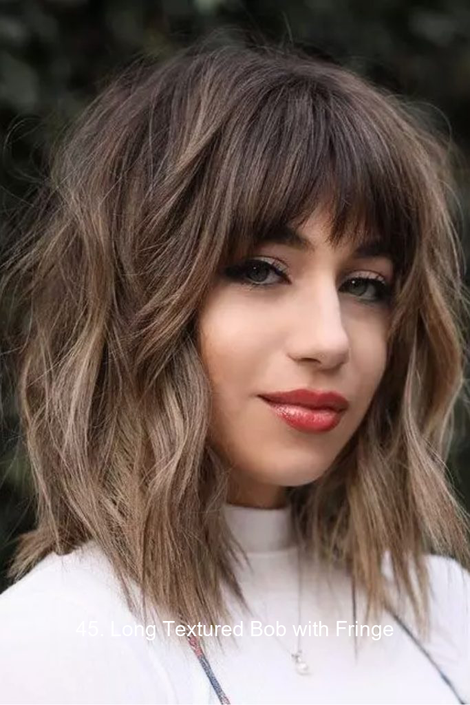 45. Long Textured Bob with Fringe