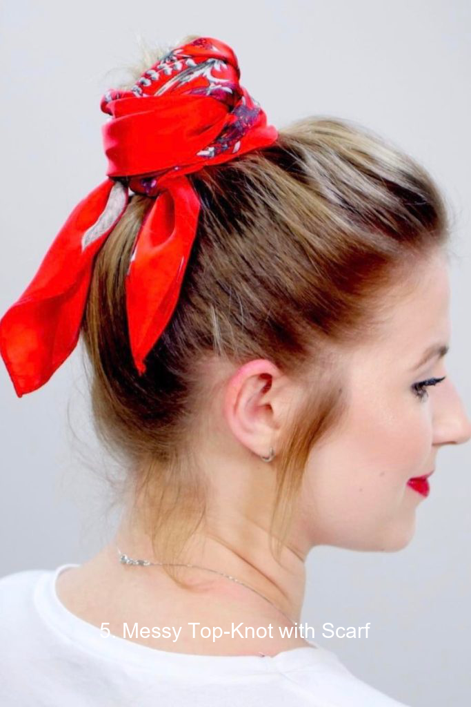 5. Messy Top-Knot with Scarf